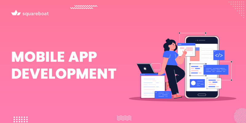 What is Mobile App Development? - A Comprehensive Guide