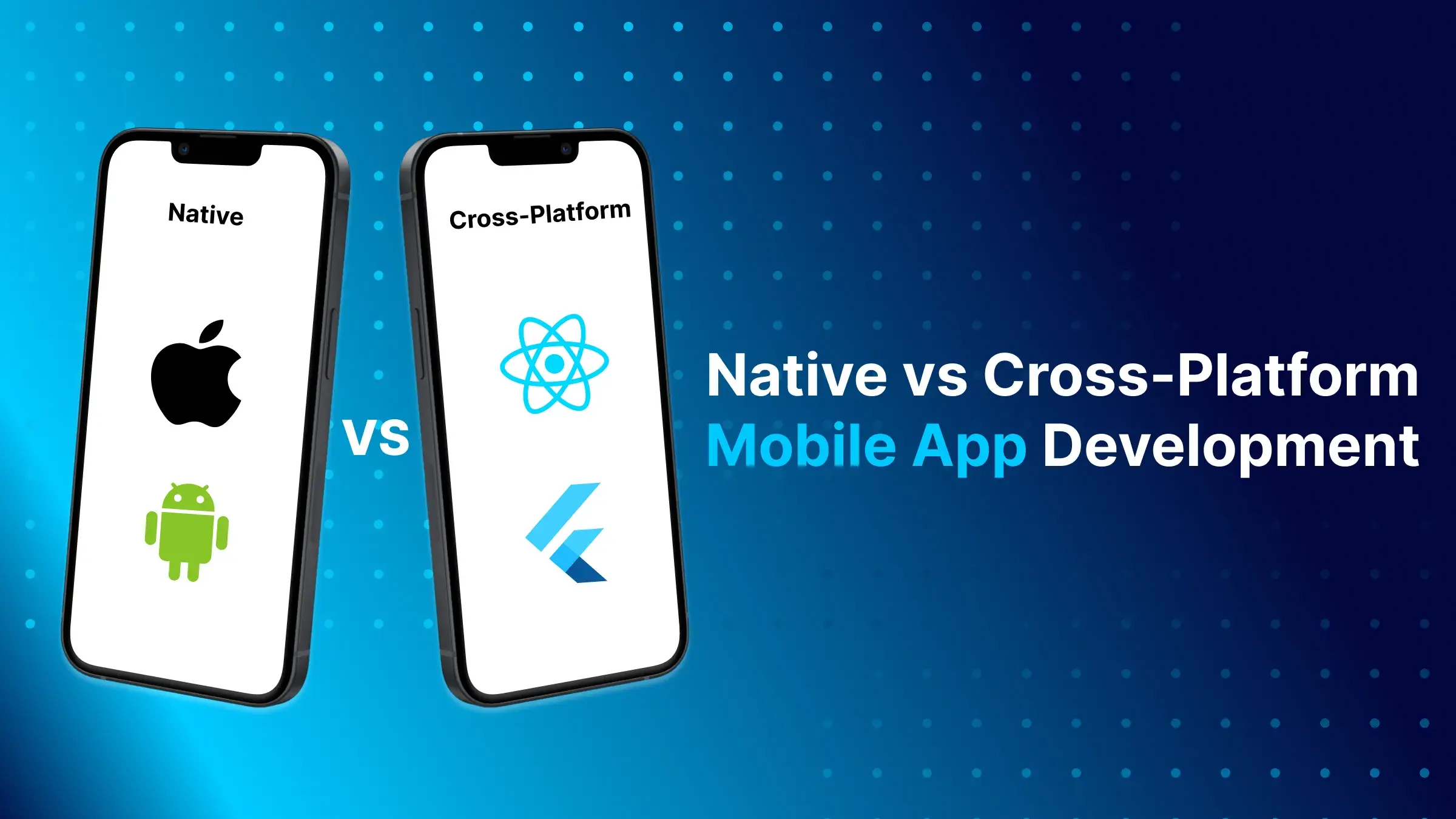 Native vs Cross-Platform Mobile App Development – Which is Right for ...