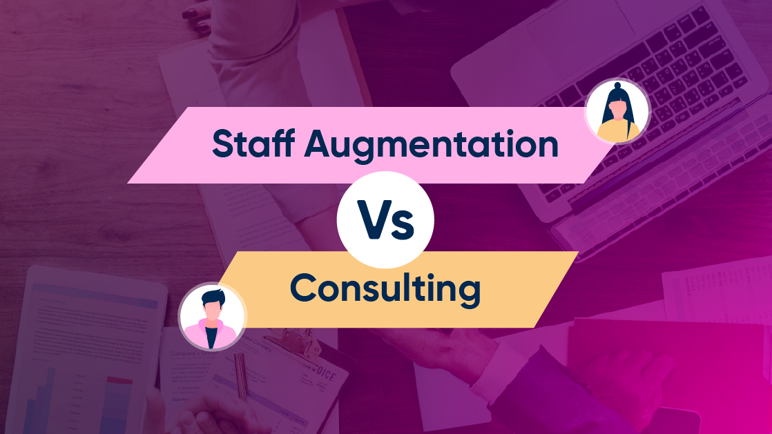 Augmentation 36 Staff Augmentation vs Consulting: Which is Right for You?
