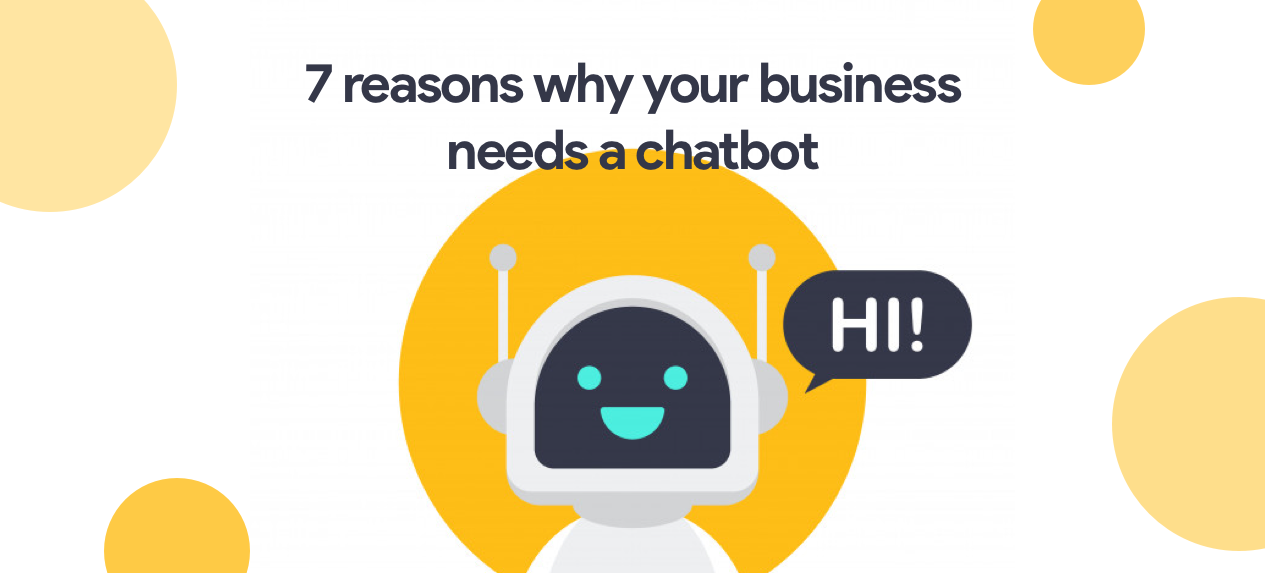 7 reasons Why your Business need for a Chatbot
